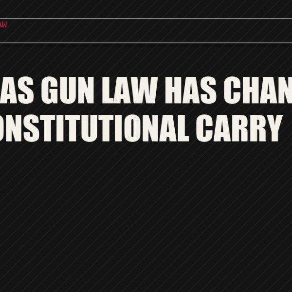 How Texas Gun Law Has Changed Since Constitutional Carry