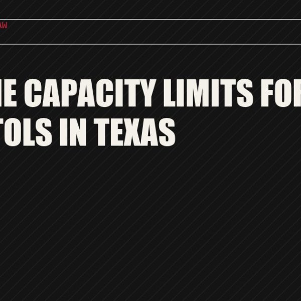 Magazine Capacity Limits for Rifles and Pistols in Texas