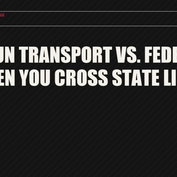 Texas Gun Transport vs. Federal Law When You Cross State Lines