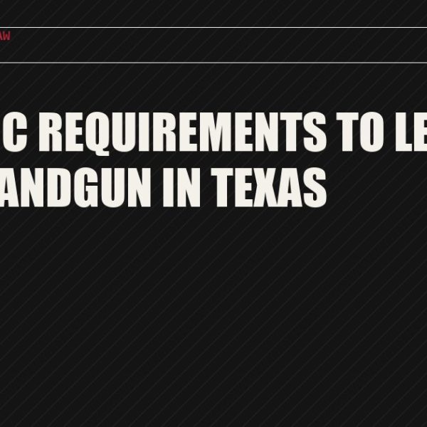 The Basic Requirements to Legally Own a Handgun in Texas